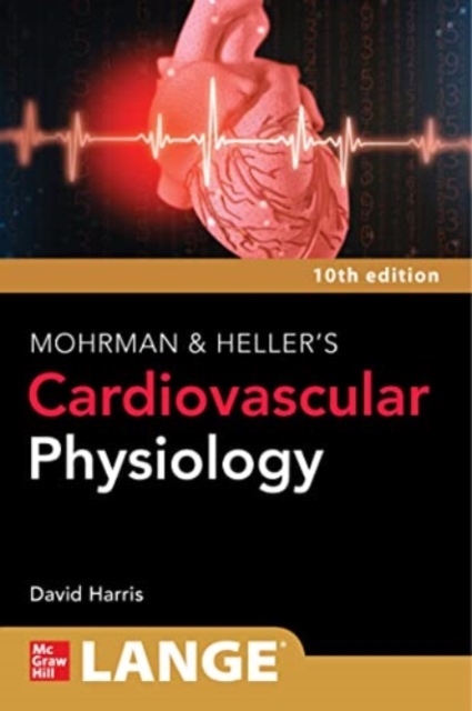 LANGE Mohrman and Heller's Cardiovascular Physiology, Paperback / softback Book