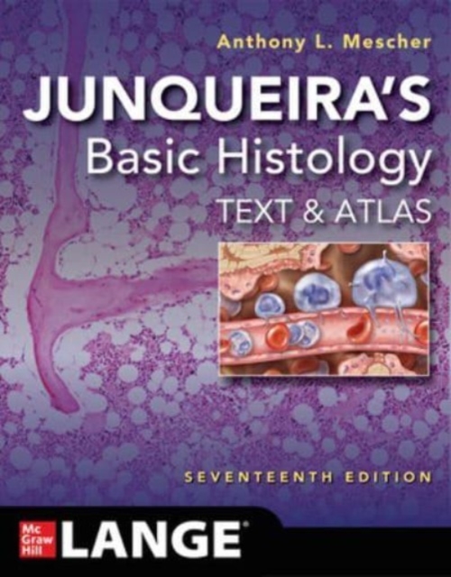 Junqueira's Basic Histology: Text and Atlas, Seventeenth Edition, Paperback / softback Book