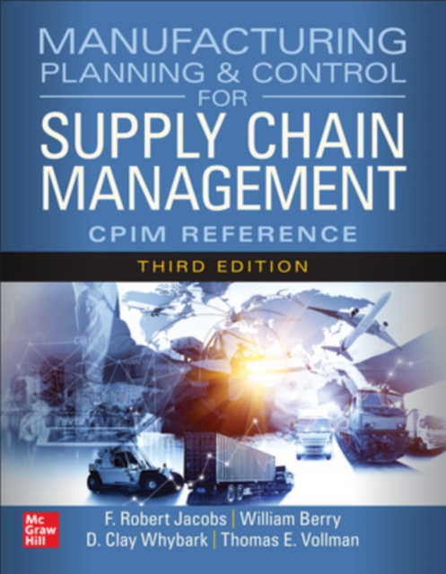 Manufacturing Planning and Control for Supply Chain Management: The CPIM Reference, Third Edition, Hardback Book