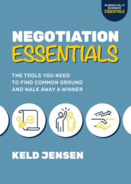Negotiation Essentials: The Tools You Need to Find Common Ground and Walk Away a Winner, Hardback Book