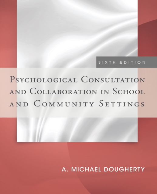 Psychological Consultation and Collaboration in School and Community Settings, PDF eBook