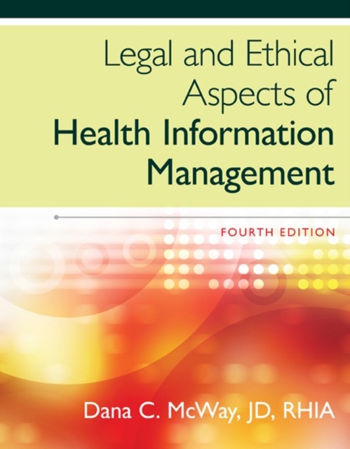 Legal and Ethical Aspects of Health Information Management, Hardback Book