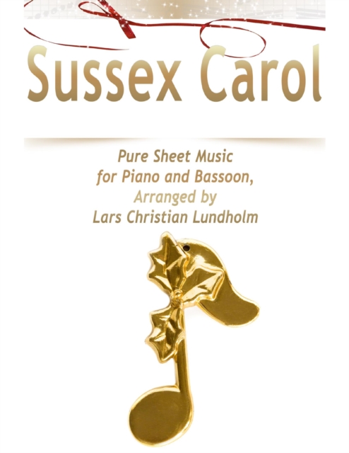 Sussex Carol Pure Sheet Music for Piano and Bassoon, Arranged by Lars Christian Lundholm, EPUB eBook