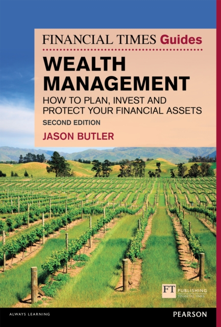Financial Times Guide to Wealth Management, The : How To Plan, Invest And Protect Your Financial Assets, EPUB eBook