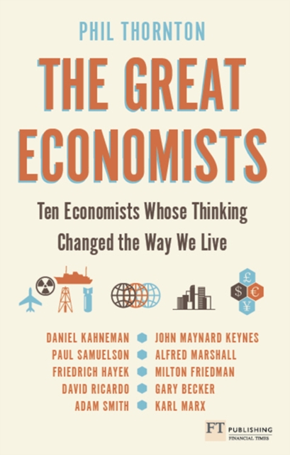 Great Economists, The : Ten Economists Whose Thinking Changed The Way We Live, PDF eBook