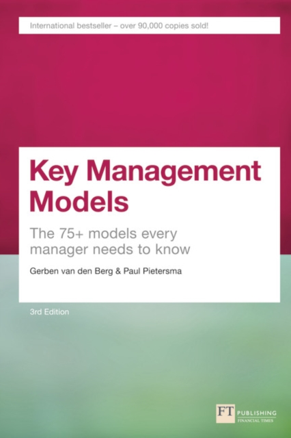 Key Management Models : The 75+ Models Every Manager Needs to Know, Paperback / softback Book