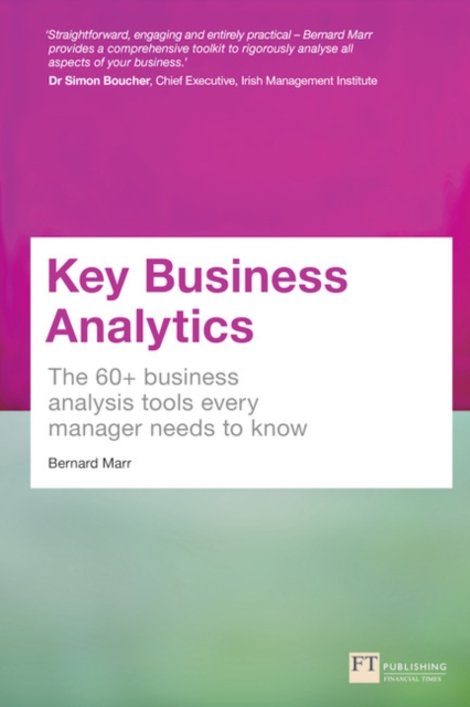 Key Business Analytics : The 60+ Tools Every Manager Needs To Turn Data Into Insights, Paperback / softback Book