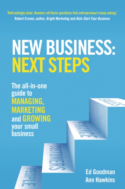 New Business: Next Steps : The all-in-one guide to managing, marketing and growing your small business, Paperback / softback Book