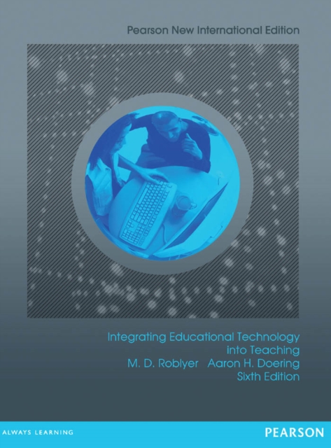 Integrating Educational Technology into Teaching : Pearson New International Edition, PDF eBook