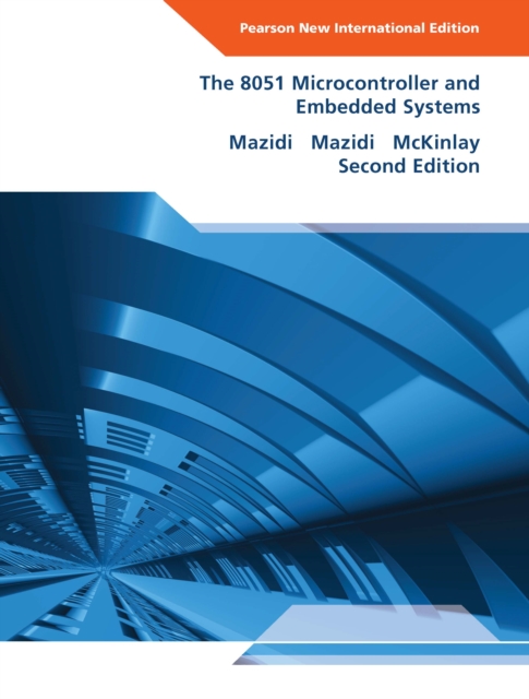 8051 Microcontroller and Embedded Systems, The, Pearson New International Edition (International eBook) : Pearson New International Edition, PDF eBook