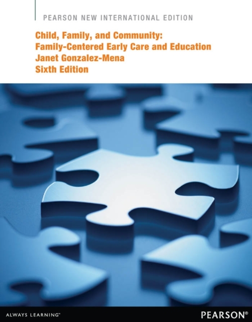 Child, Family, and Community: Family-Centered Early Care and Education : Pearson New International Edition, PDF eBook