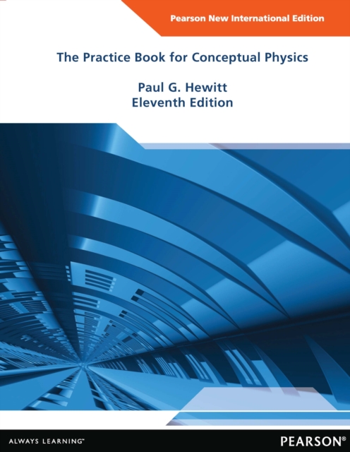 The Practice Book for Conceptual Physics: Pearson New International Edition PDF eBook, PDF eBook