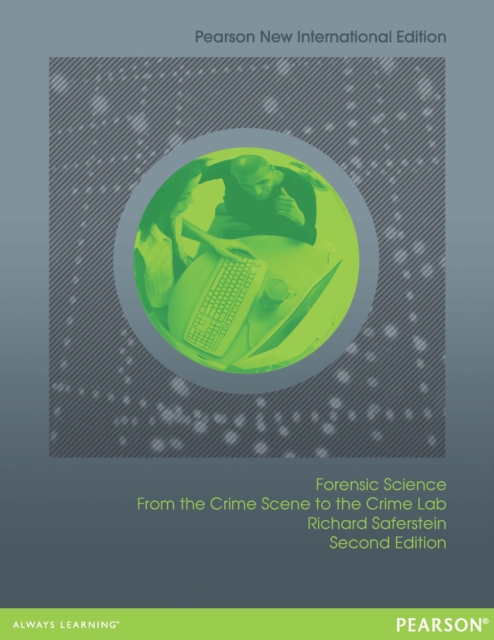 Forensic Science: From the Crime Scene to the Crime Lab : Pearson New International Edition, PDF eBook