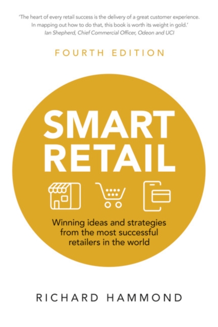 Smart Retail : Winning ideas and strategies from the most successful retailers in the world, Paperback / softback Book