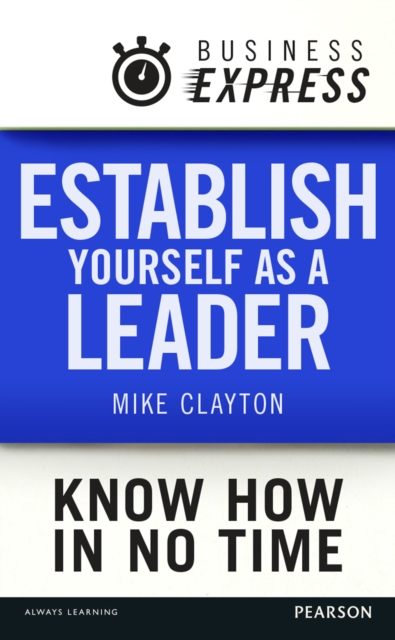 Business Express: Establish yourself as a leader : Make an impact and maximise your performance, EPUB eBook