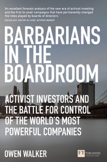 Barbarians in the Boardroom : Activist Investors and the battle for control of the world's most powerful companies, Paperback / softback Book