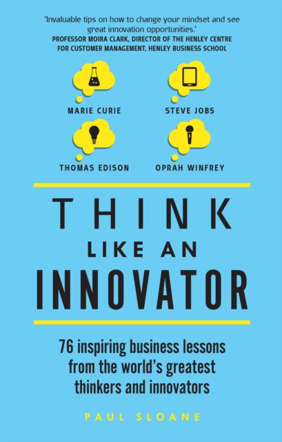 Think Like An Innovator : 76 Inspiring Business Lessons From The World'S Greatest Thinkers And Innovators, EPUB eBook