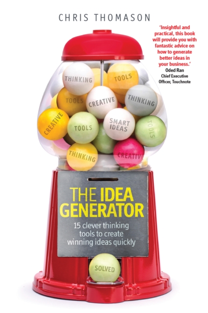 Idea Generator, The : 15 Clever Thinking Tools To Create Winning Ideas Quickly, EPUB eBook