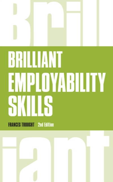 Brilliant Employability Skills : How to stand out from the crowd in the graduate job market, Paperback / softback Book