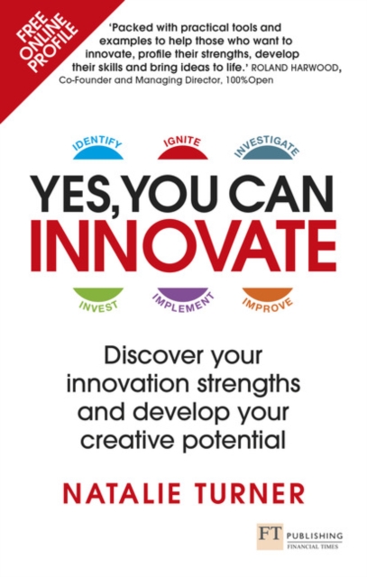 Yes, You Can Innovate : Discover your innovation strengths and develop your creative potential, Paperback / softback Book