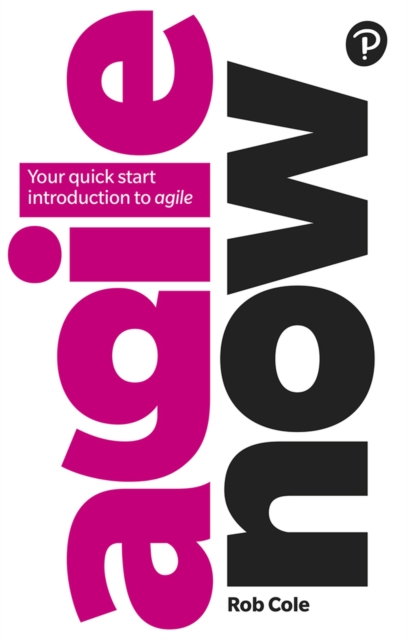Agile Now : Your quick start introduction to agile, Paperback / softback Book