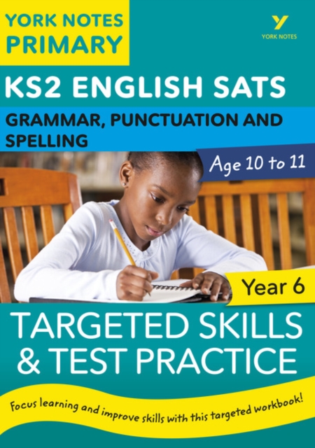 English SATs Grammar, Punctuation and Spelling Targeted Skills and Test Practice for Year 6: York Notes for KS2 catch up, revise and be ready for the 2023 and 2024 exams, Paperback / softback Book