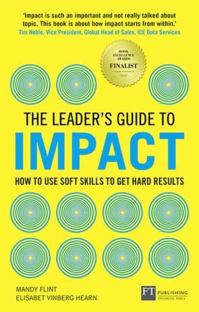 Leader's Guide to Impact, The : How to Use Soft Skills to Get Hard Results, Paperback / softback Book