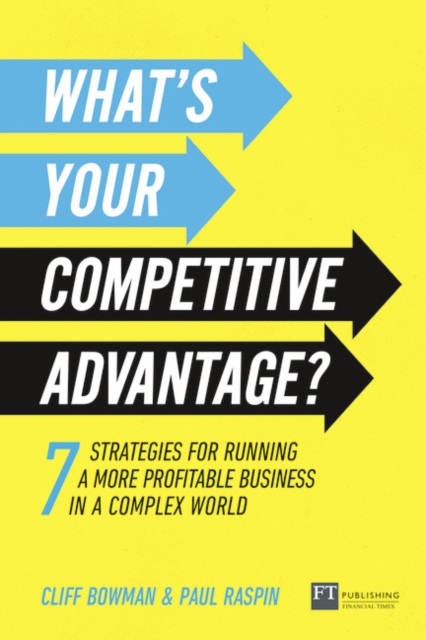 What's Your Competitive Advantage? : 7 strategies to discover your next source of value, Paperback / softback Book