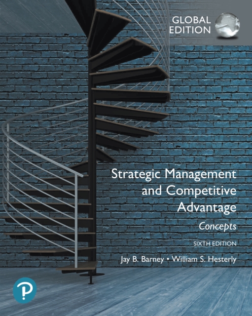 Strategic Management and Competitive Advantage: Concepts, Global Edition, PDF eBook