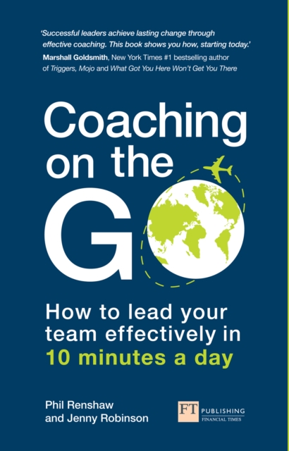 Coaching on the Go : How To Lead Your Team Effectively In 10 Minutes A Day, EPUB eBook