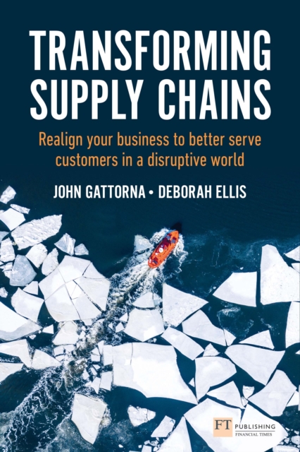Transforming Supply Chains : Realign Your Business To Better Serve Customers In A Disruptive World, PDF eBook