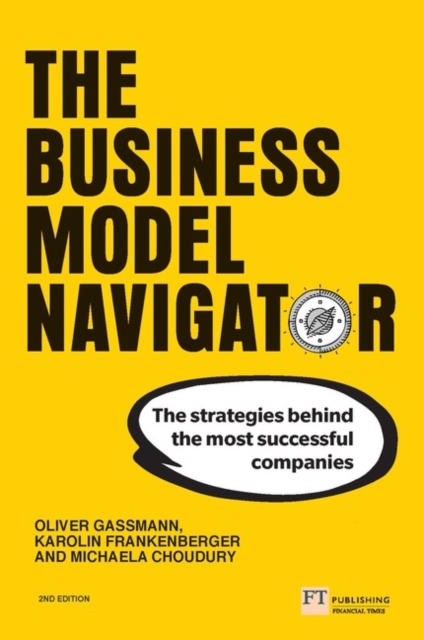 Business Model Navigator, The : The strategies behind the most successful companies, Paperback / softback Book
