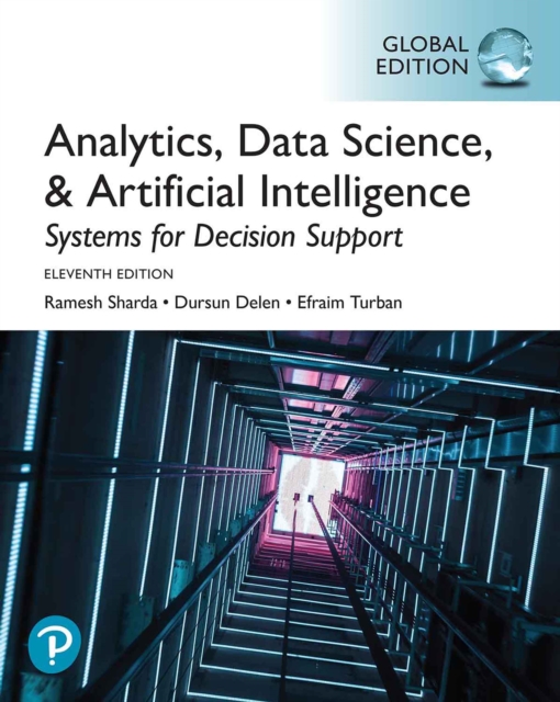 Systems for Analytics, Data Science, & Artificial Intelligence: Systems for Decision Support, Global Edition, PDF eBook