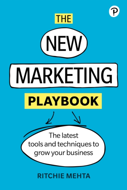New Marketing Playbook, The : The Latest Tools And Techniques To Grow Your Business, Paperback / softback Book
