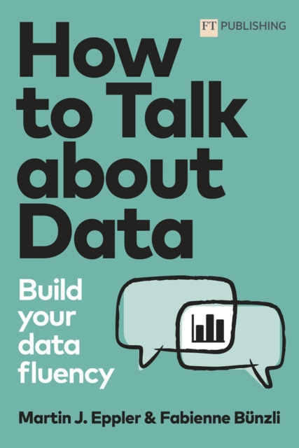 How to Talk about Data: Build your data fluency, Paperback / softback Book