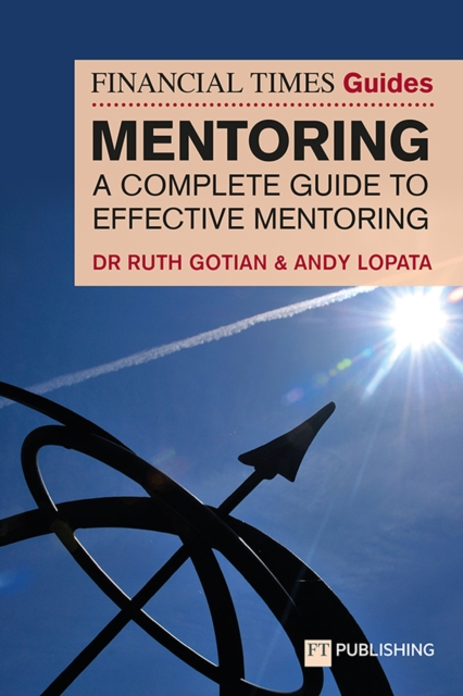 The Financial Times Guide to Mentoring: A complete guide to effective mentoring, EPUB eBook