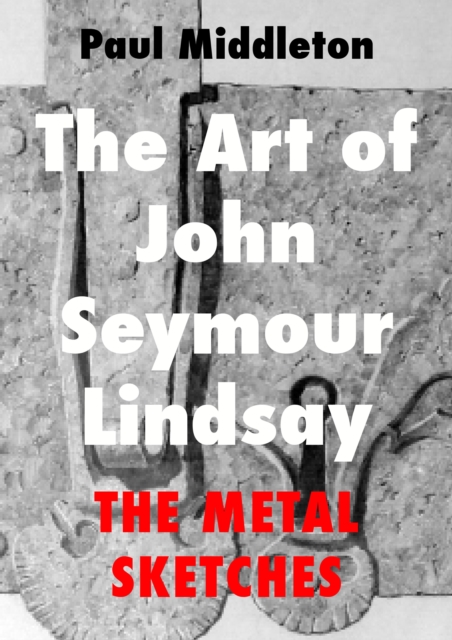 Art of John Seymour Lindsay: The Metal sketches, EPUB eBook