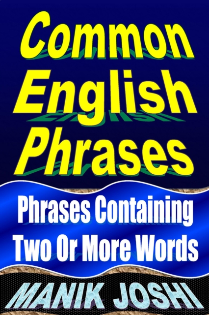 Common English Phrases: Phrases Containing Two or More Words, EPUB eBook
