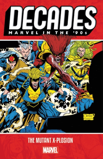 Decades: Marvel In The 90s - The Mutant X-plosion, Paperback / softback Book