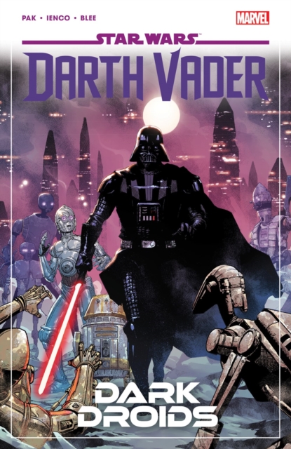 Star Wars: Darth Vader By Greg Pak Vol. 8 - Dark Droids, Paperback / softback Book