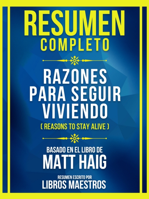 Resumen Completo - Razones Para Seguir Viviendo (Reasons To Stay Alive) - Basado En El Libro De Matt Haig, EPUB eBook