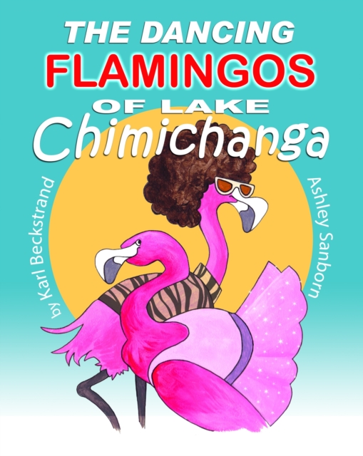 Dancing Flamingos of Lake Chimichanga: Silly Birds, EPUB eBook