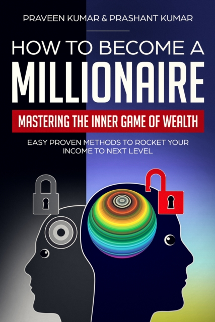 How to Become a Millionaire: Mastering the Inner Game of Wealth, EPUB eBook