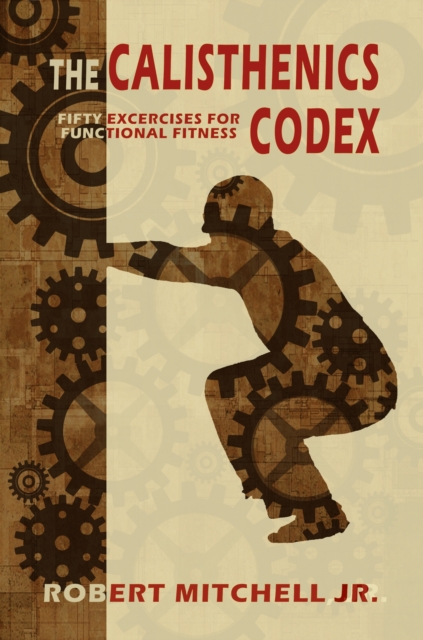 Calisthenics Codex: Fifty Exercises for Functional Fitness, EPUB eBook