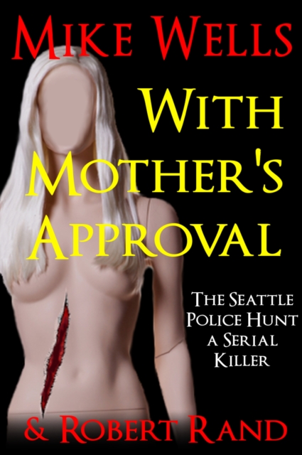With Mother's Approval: The Seattle Police Hunt a Serial Killer, EPUB eBook