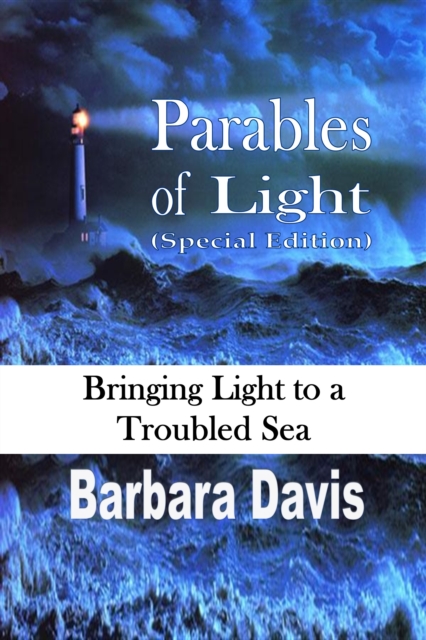 Parables of Light (Special Edition) : Bringing Light to a Troubled Sea, EPUB eBook