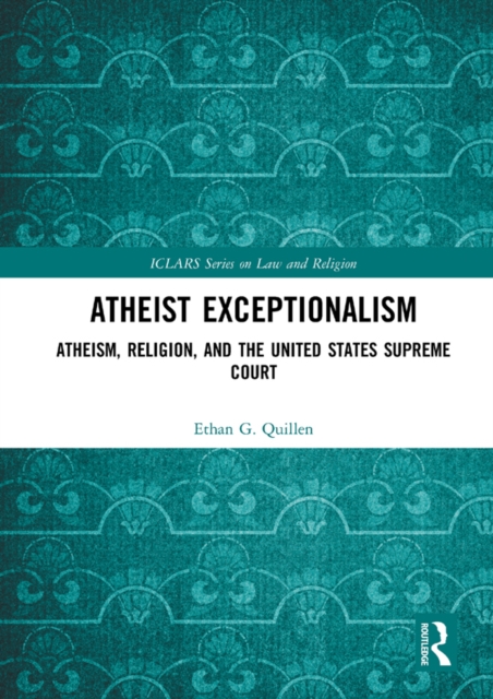 Atheist Exceptionalism : Atheism, Religion, and the United States Supreme Court, EPUB eBook