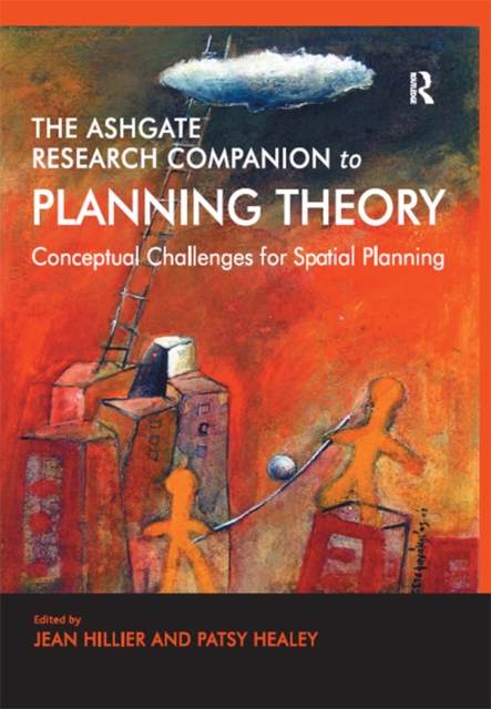 The Ashgate Research Companion to Planning Theory : Conceptual Challenges for Spatial Planning, PDF eBook