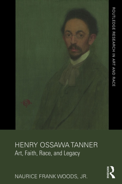 Henry Ossawa Tanner : Art, Faith, Race, and Legacy, EPUB eBook