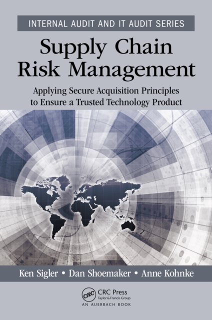 Supply Chain Risk Management : Applying Secure Acquisition Principles to Ensure a Trusted Technology Product, EPUB eBook